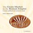 Paul Erdkamp - The Grain Market in the Roman Empire A Social, Political and Economic Study (Retail)