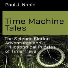 Time Machine Tales  The Science Fiction Adventures and Philosophical Puzzles of Time Travel ( PDFDrive )