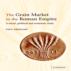 Paul Erdkamp - The Grain Market in the Roman Empire A Social, Political and Economic Study (Retail)