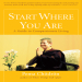Start Where You Are_ A Guide to Compassionate Living ( PDFDrive )